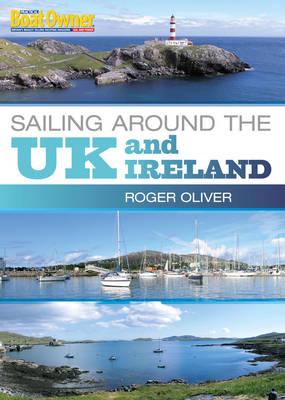 Practical Boat Owner's Sailing Around the UK and Ireland - Oliver, Roger