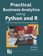 Practical Business Analytics using Python and R: A Hands-On Approach to Business Intelligence