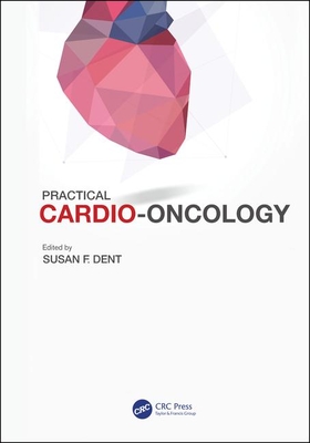 Practical Cardio-Oncology - Dent, Susan F. (Editor)