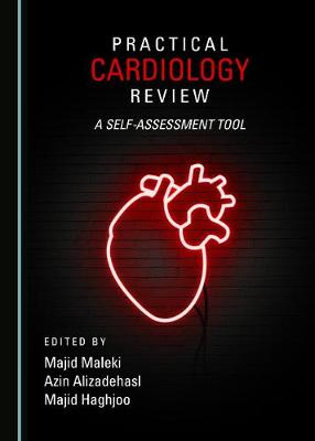 Practical Cardiology Review: A Self-assessment Tool - Alizadehasl, Azin (Editor), and Haghjoo, Majid (Editor), and Maleki, Majid (Editor)