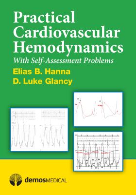 Practical Cardiovascular Hemodyamics - Hanna, Elias B, MD, and Glancy, D Luke, MD