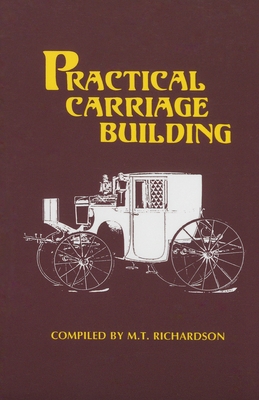 Practical Carriage Building - Richardson, M T