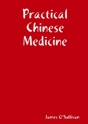 Practical Chinese Medicine - O'Sullivan, James