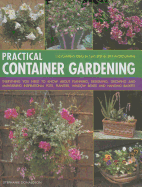 Practical Container Gardening: 150 Planting Ideas in 1400 Step-By-Step Photographs: Everything You Need to Know about Planning, Designing, Growing and Planting Inspirational Pots, Planters, Window Boxes and Hanging Baskets