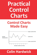 Practical Control Charts: Control Charts Made Easy