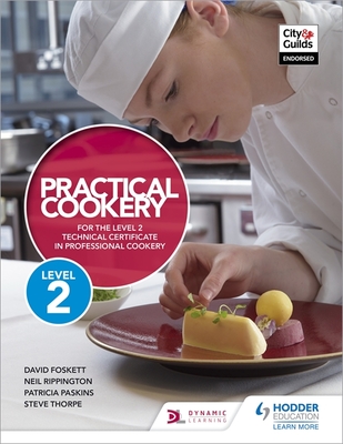 Practical Cookery for the Level 2 Technical Certificate in Professional Cookery - Foskett, David, Professor, and Rippington, Neil, and Thorpe, Steve