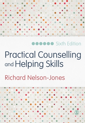 Practical Counselling and Helping Skills: Text and Activities for the Lifeskills Counselling Model - Nelson-Jones, Richard