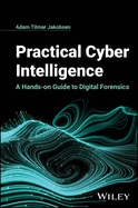 Practical Cyber Intelligence: A Hands-On Guide to Digital Forensics