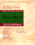 Practical Divorce Solutions: How to Settle Out of Court - Sherman, Charles E