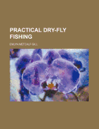 Practical Dry-Fly Fishing