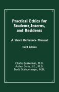 Practical Ethics for Students, Interns, and Residents: A Short Reference Manual