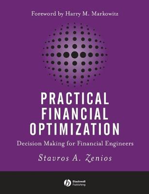 Practical Financial Optimization: Decision Making for Financial Engineers - Zenios, Stavros A, and Markowitz, Harry M (Foreword by)