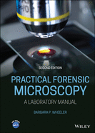 Practical Forensic Microscopy: A Laboratory Manual , Second Edition