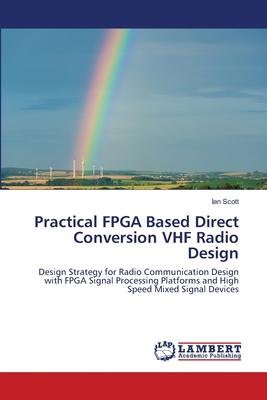 Practical FPGA Based Direct Conversion VHF Radio Design - Scott, Ian