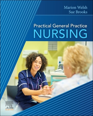 Practical General Practice Nursing - Welsh, Marion, and Brooks, Susan