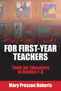 Practical Guide for First-Year Teachers: Tools for Educators in Grades 1-3