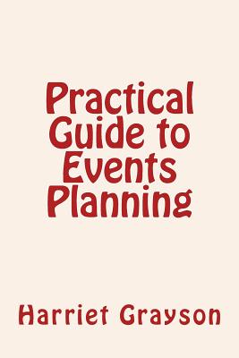 Practical Guide to Events Planning - Grayson, Harriet
