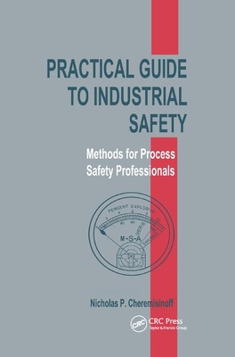 Practical Guide to Industrial Safety: Methods for Process Safety Professionals - Cheremisinoff, Nicholas P.