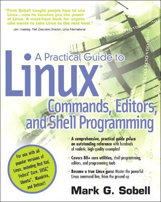Practical Guide to Linux (R) Commands, Editors, and Shell Programming - Sobell, Mark G