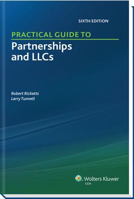 Practical Guide to Partnerships and Llcs (6th Edition) - Ricketts, Robert, and Tunnell, Larry