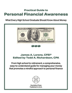 Practical Guide to Personal Financial Awareness: What Every High-School Graduate Should Know about Money