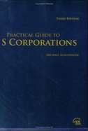 Practical Guide to S Corporations (Third Edition)
