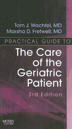 Practical Guide to the Care of the Geriatric Patient - Wachtel, Tom J, and Fretwell, Marsha D, MD