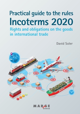 Practical guide to the Incoterms 2020 rules - Soler, David