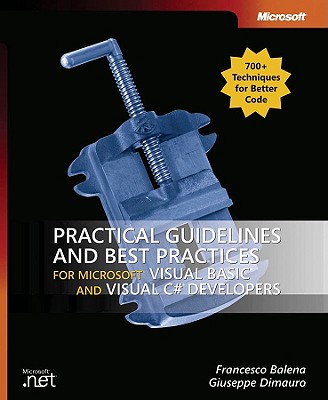 Practical Guidelines and Best Practices for Microsofta Visual Basica and Visual C#a Developers - Balena, Francesco, and Dimauro, Giuseppe