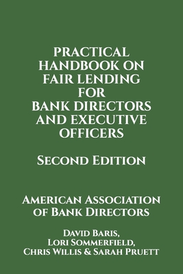 Practical Handbook on Fair Lending for Bank Directors & Executive Officers - Sommerfield, Lori, and Willis, Chris, and Pruett, Sarah
