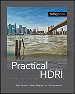 Practical HDRI: High Dynamic Range Imaging for Photographers - Howard, Jack