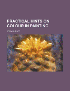 Practical Hints on Colour in Painting