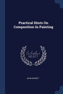 Practical Hints on Composition in Painting