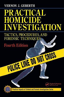 Practical Homicide Investigation: Tactics, Procedures, and Forensic ...