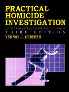 Practical Homicide Investigation: Tactics, Procedures, and Forensic Techniques, Third Edition