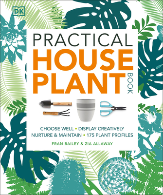 Practical Houseplant Book - Allaway, Zia, and Bailey, Fran