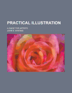 Practical Illustration; A Guide for Artists