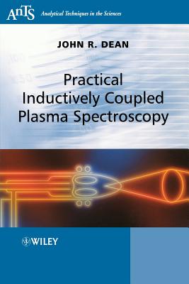 Practical Inductively Coupled Plasma Spectroscopy - Dean, John R