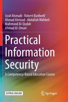 Practical Information Security: A Competency-Based Education Course - Alsmadi, Izzat, and Burdwell, Robert, and Aleroud, Ahmed