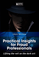 Practical insights for fraud professionals: Lifting the veil on the dark art
