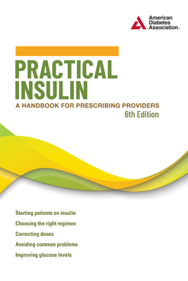 Practical Insulin, 6th Edition: A Handbook for Prescribing Providers - Neumiller, Joshua J, Pharmd, Cde, Fascp (Text by)