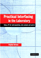 Practical Interfacing in the Laboratory: Using a PC for Instrumentation, Data Analysis and Control