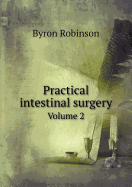 Practical Intestinal Surgery Volume 2 - Robinson, Byron