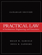 Practical Law of Architecture, Engineering, and Geoscience, Canadian Edition - Samuels, Brian M., and Sanders, Doug