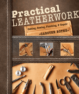 Practical Leatherwork: Cutting, Sewing, Finishing & Repair