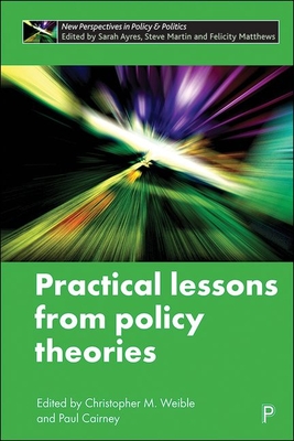 Practical Lessons from Policy Theories - Ingold, Karin (Contributions by), and Andersson, Krister (Contributions by), and Heikkila, Tanya (Contributions by)