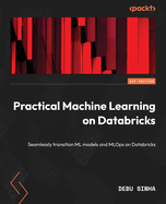 Practical Machine Learning on Databricks: Seamlessly transition ML models and MLOps on Databricks