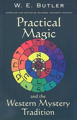 Practical Magic and the Western Mystery Tradition - Butler, W E, and Ashcroft-Nowicki, Dolores (Editor)