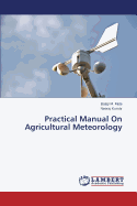 Practical Manual on Agricultural Meteorology