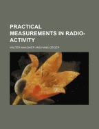 Practical Measurements in Radio-Activity
